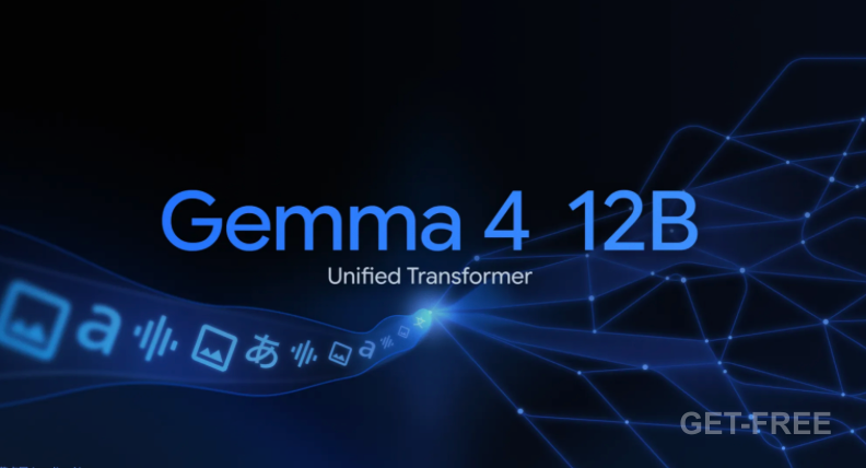 谷歌开源 Gemma 4 12B：16GB 设备也能跑的本地多模态模型
